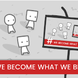 We become what we behold